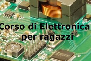 corso di elettronica per ragazzi